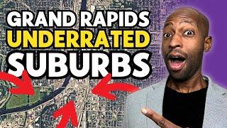 7 Most UNDERRATED Suburbs Near GRAND RAPIDS MICHIGAN! 