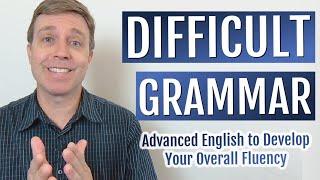 Master This DIFFICULT GRAMMAR to Improve Your Fluency