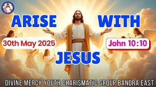 Jesus: The source of life | John 10:10 | Arise With Jesus | 30th May 2025