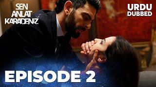 Sen Anlat Karadeniz I Urdu Dubbed - Episode 2