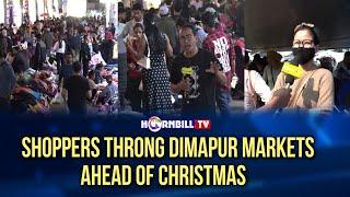 SHOPPERS THRONG DIMAPUR MARKETS AHEAD OF CHRISTMAS