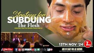 STRATEGY FOR  SUBDUING THE FLESH | Operating from the Heavenly Realm Pt 8  | 13/11/24