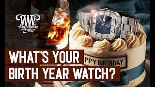 Episode 10: What's your Birth Year Watch?