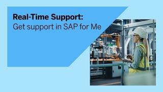 Real-Time Support: Get support with SAP for Me