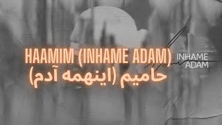 Haamim -Inhame Adam(Lyrics)حامیم اینهمه آدم