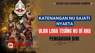 Pengakuan Diri- Katenangan Nu Sajati Nyaeta Ulah Loba Teuing Nu Di Aku ‼️ Wayang Golek Asep Sunandar