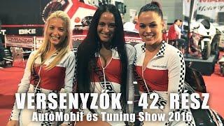 VERSENYZŐK - 42. rész - AMTS 2016 / AutóMobil és Tuning Show