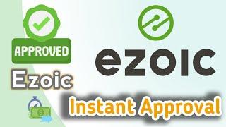 How I got Instant Ezoic Approval