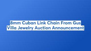 8mm Cuban Link Chain From Gus Villa Jewelry Auction Announcement