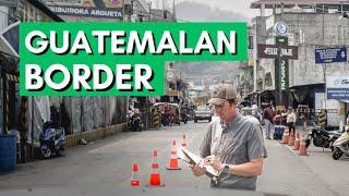 How to Cross the Guatemala Border | Pan-American Highway