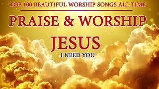 Best Praise and Worship Songs || Top 100 Beautiful Worship Songs Of All Time