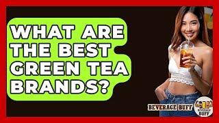 What Are The Best Green Tea Brands? - Beverage Buff