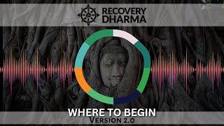 03  -  Where to Begin  - Recovery Dharma V2.0