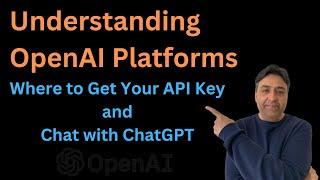 Understanding OpenAI Platforms - Where to Get Your API Key and Chat with ChatGPT