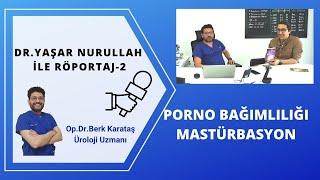 Mastürbasyon/Porno bağımlılığı/BOODEP , Op.Dr.Berk Karataş/Dr.Yaşar Nurullah