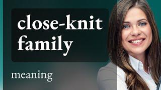 Understanding "Close-Knit Family": A Guide for English Language Learners