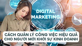 Hướng dẫn cách quản lý công việc Marketing hiệu quả cho người mới bắt đầu kinh doanh| From Sue