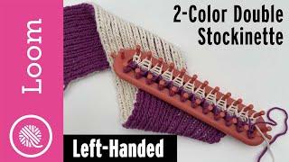 Loom Knit 2 Color Reversible Stockinette | LEFT HANDED