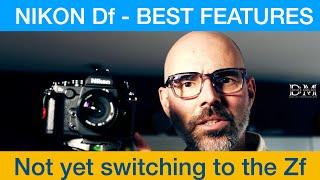 Nikon Df - I'm not switching to the Zf - Most appreciated features