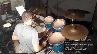 Drum cover da Musica Dor Thiagão e Banda Ligação (Paulo Castro Spock)