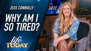 Jess Connolly: Why Am I So Tired? (LIFE Today)