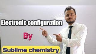 Electronic configuration by sublime chemistry  !! Zishan Ahmed !!