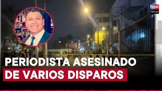 Periodista David Reategui fue asesinado de varios disparos en Carabayllo