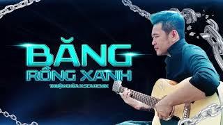 BĂNG RỒNG XANH REMIX - THUẬN CHÙA. BĂNG CỦA ANH LÀ BĂNG RỔNG XANH ...NHẠC BÁO HÓT TIKTOK 2023