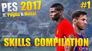 PES 2017 - Skills Compilation #1 ft. Pogba & Messi