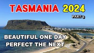 Tasmania 2024 / Pt 3 -  Beautiful One Day, Perfect The Next