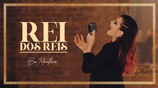 BIA MONTEIRO - REI DOS REIS [CLIPE OFICIAL]