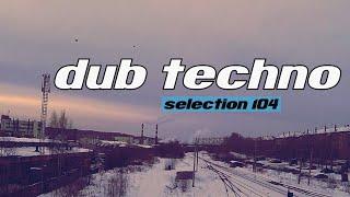 DUB TECHNO || Selection 104 || Urban Silence