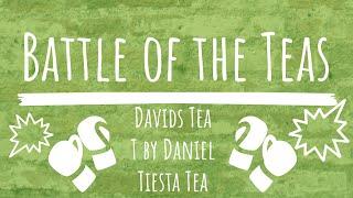 BATTLE OF THE TEAS: Davids Tea/ T by Daniel/ Tiesta Tea