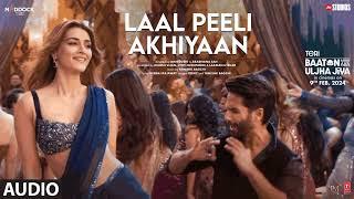 Laal Peeli Akhiyaan | Teri Baaton Mein Aisa Uljha Jiya | Official Audio Song