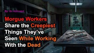 Morgue Workers Share the Creepiest Things They’ve Seen While Working With the Dead