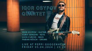 Peppi Guggenheim Berlin Live Concert: Igor Osypov Quartet