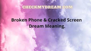 Broken Phone And Cracked Screen Dream Meaning.