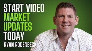 The EASIEST Way to Dominate with Video Market Updates with Ryan Rodenbeck