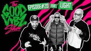 THE  GOOD VYBZ SHOW #EPISODE20 Feat. LIGHT ️