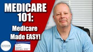 Medicare 101: Medicare Made Simple!