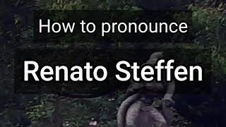 How to Pronounce Renato Steffen