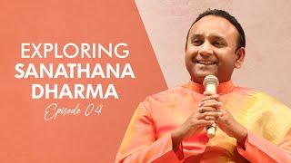 Exploring Sanathana Dharma | Episode 4: The Power of Supreme Consciousness