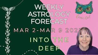 Weirdly Cosmic Astrology Forecast Week Mar 2 - Mar 9, 2025 | INTO THE DEEP