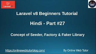 Learn Laravel 8 Tutorials in Hindi - #27 - Factory Concept in Seeders and with Faker Library