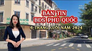 5 phút nắm tình hình bất động sản Phú Quốc 6 tháng cuối năm 2024