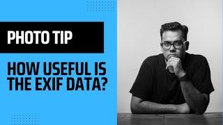 How useful is knowing EXIF data of a photo?