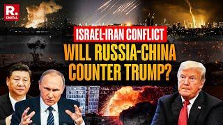 Will Russia And China Start A Proxy War Against Trump? | Israel-Iran Conflict | Explained