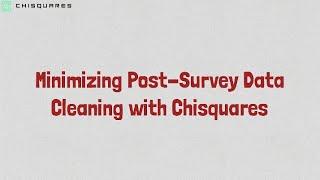 Minimizing Post-Survey Data Cleaning with Chisquares