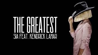 Sia THE GREATEST Lyrics ft  Kendrick Lamar