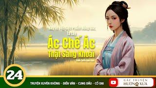 Phần CUỐI (24) - Xuyên Đến Cực Phẩm Nông Gia, Ta Lấy Ác Chế Ác Thật Sảng Khoái